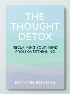 The Thought Detox: Reclaiming Your Mind from Overthinking