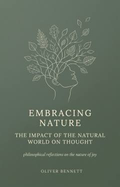 Embracing Nature: The Impact of the Natural World on Thought