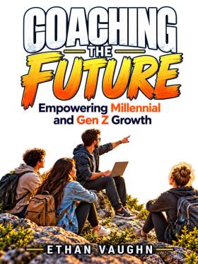 Coaching the Future: Empowering Millennial and Gen Z Growth