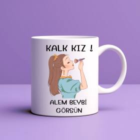Kalk Kız Alem Beybi Görsün Yazılı Kupa Model 208 Kadınlara Özel Tasarım Seramik Kahve Kupası