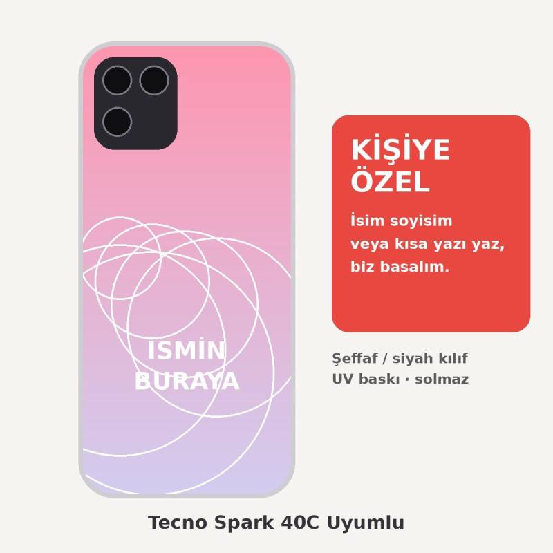 Tecno Spark 40C Uyumlu Kişiye Özel İsim Yazılı Kılıf - İsimli Baskılı Şeffaf Telefon Kılıfı