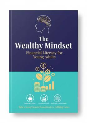 The Wealthy Mindset: Financial Literacy for Young Adults