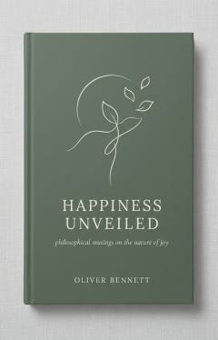 Happiness Unveiled: Philosophical Musings on the Nature of Joy