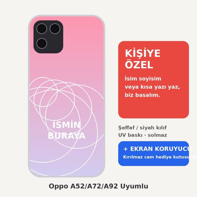 Oppo A52/A72/A92 Uyumlu Kişiye Özel İsim Yazılı Kılıf + Kırılmaz Ekran Koruyucu Cam Set