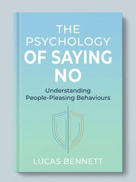 The Psychology of Saying No: Understanding People-Pleasing Behaviours