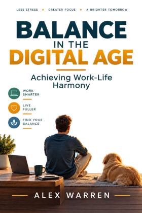 Balance in the Digital Age: Achieving Work-Life Harmony
